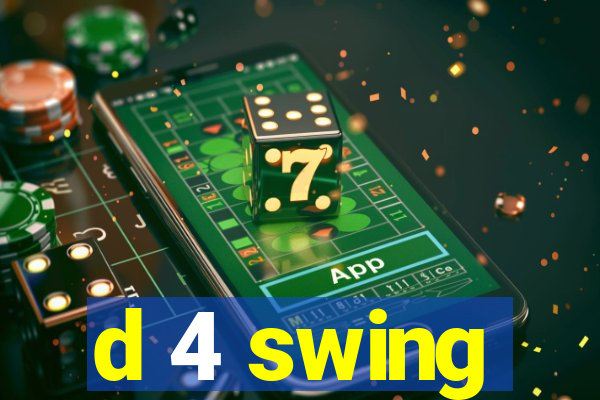 d 4 swing