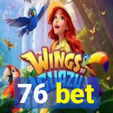 76 bet