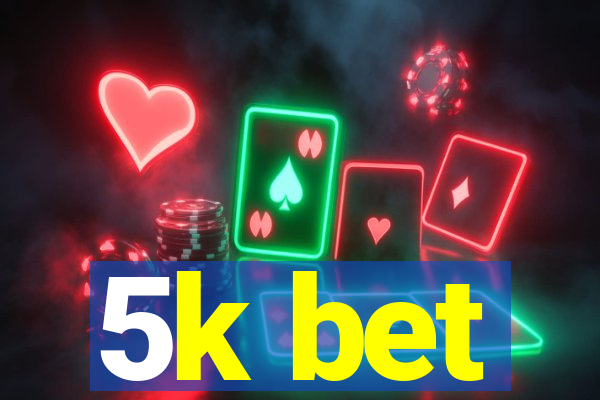 5k bet