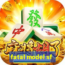 fatal model sf