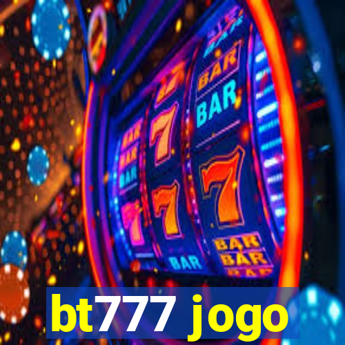 bt777 jogo