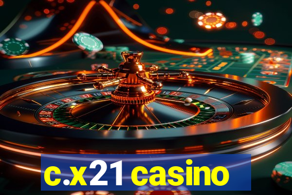 c.x21 casino