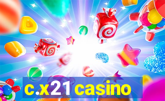 c.x21 casino