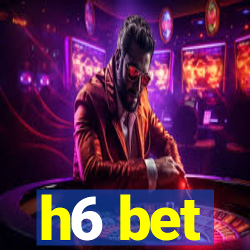 h6 bet