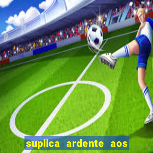 suplica ardente aos santos anjos