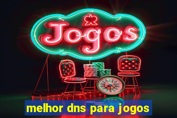 melhor dns para jogos