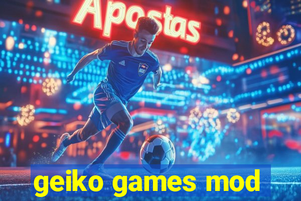 geiko games mod