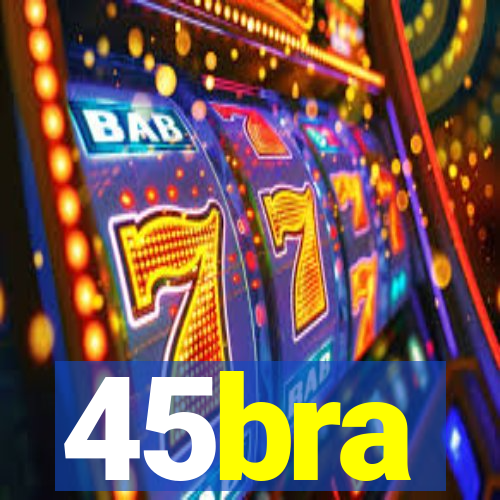 45bra