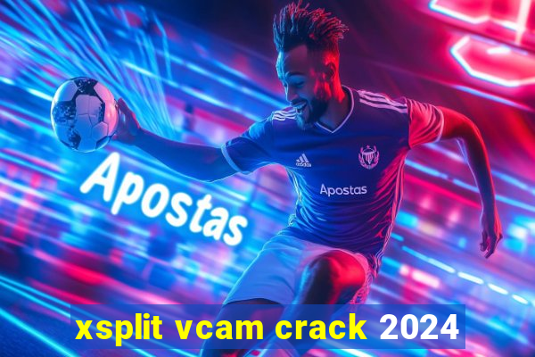 xsplit vcam crack 2024