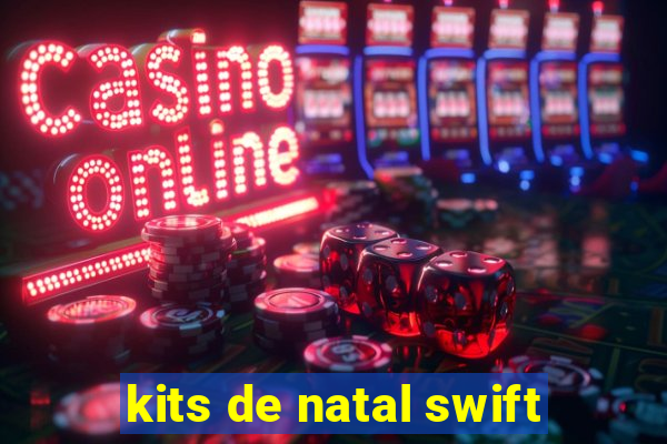 kits de natal swift