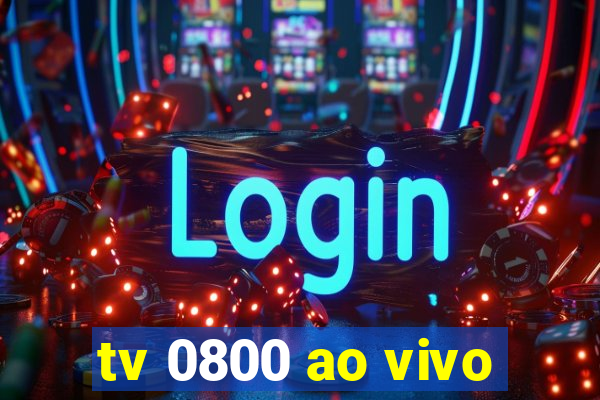 tv 0800 ao vivo