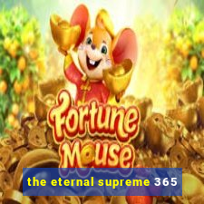 the eternal supreme 365