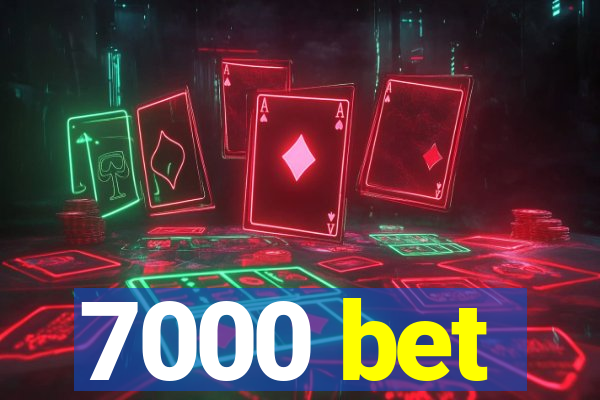 7000 bet