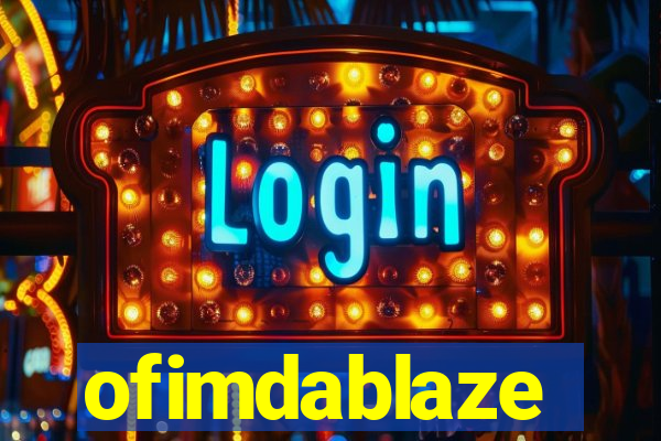 ofimdablaze