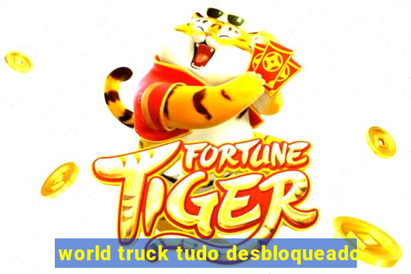 world truck tudo desbloqueado