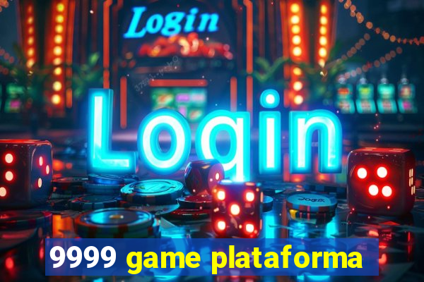 9999 game plataforma