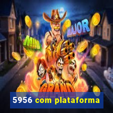 5956 com plataforma