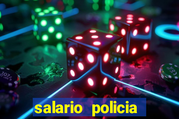 salario policia civil da bahia