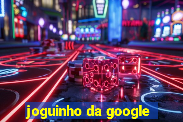 joguinho da google