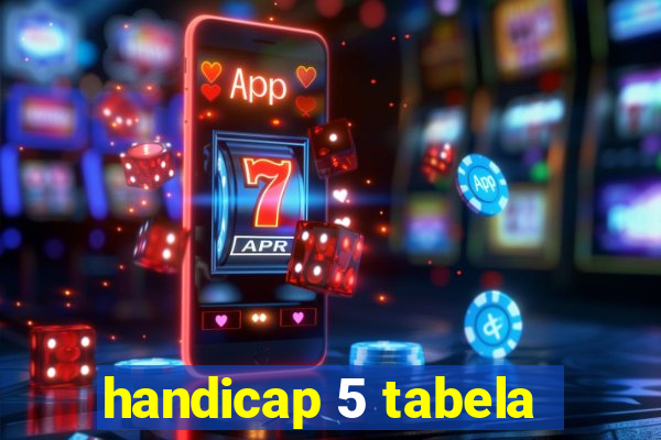 handicap 5 tabela