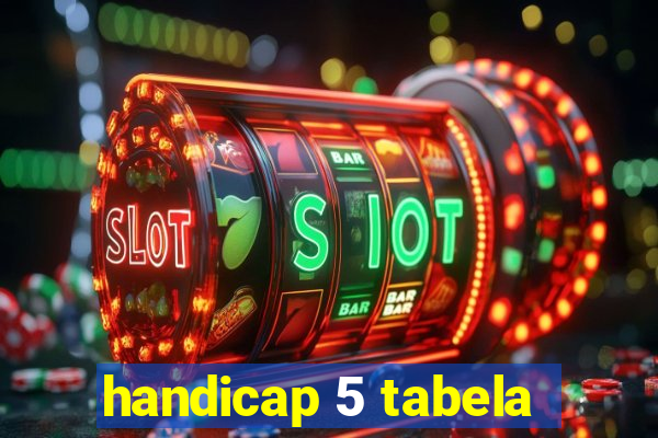 handicap 5 tabela