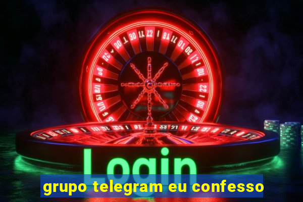 grupo telegram eu confesso