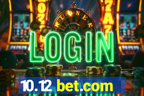 10.12 bet.com