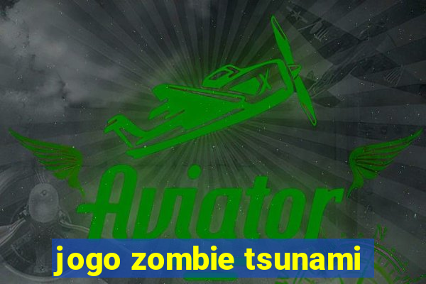 jogo zombie tsunami