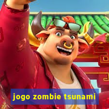 jogo zombie tsunami