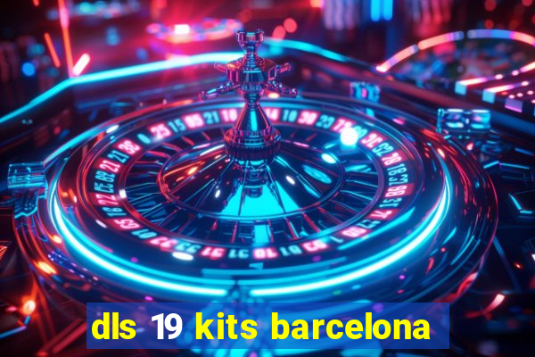 dls 19 kits barcelona