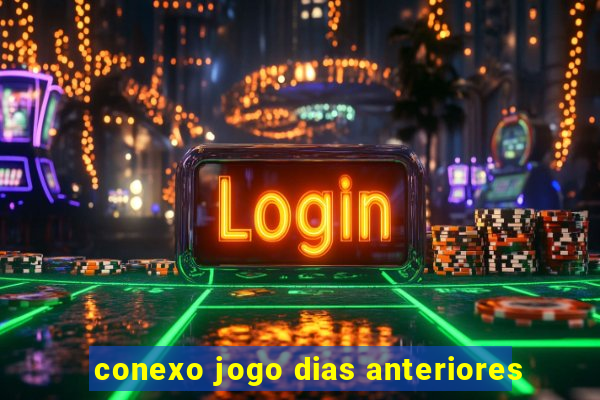 conexo jogo dias anteriores