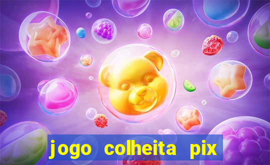 jogo colheita pix paga mesmo