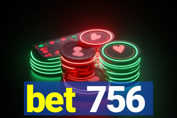 bet 756