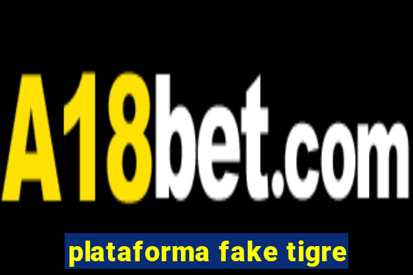 plataforma fake tigre