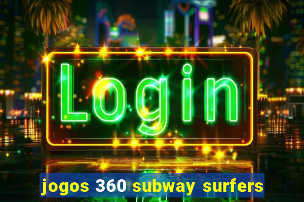 jogos 360 subway surfers