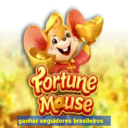 ganhar seguidores brasileiros