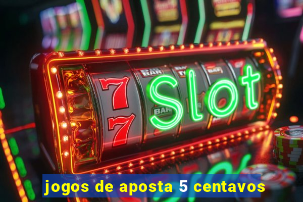 jogos de aposta 5 centavos