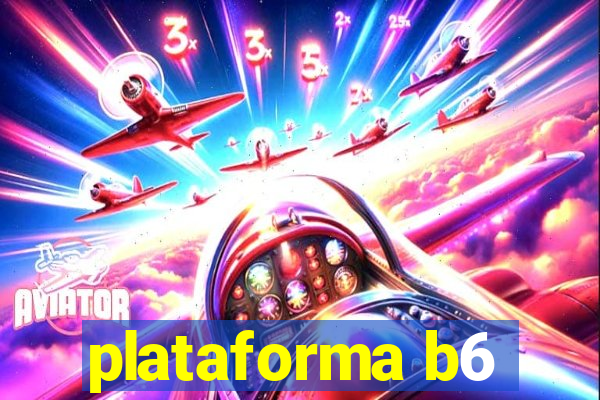 plataforma b6