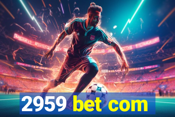 2959 bet com