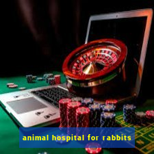 animal hospital for rabbits