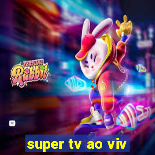 super tv ao viv