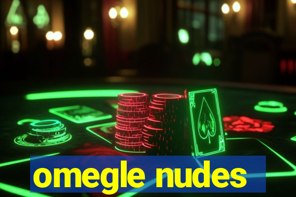 omegle nudes