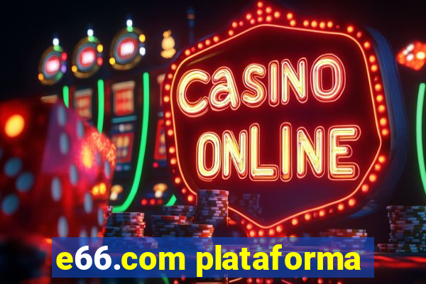 e66.com plataforma