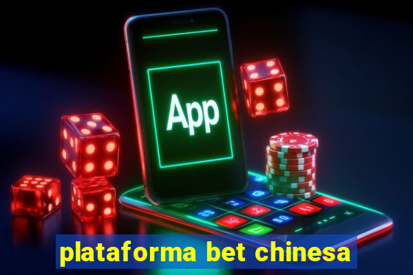 plataforma bet chinesa