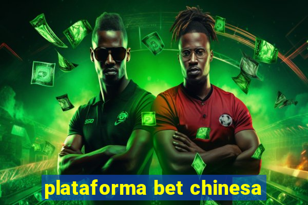 plataforma bet chinesa