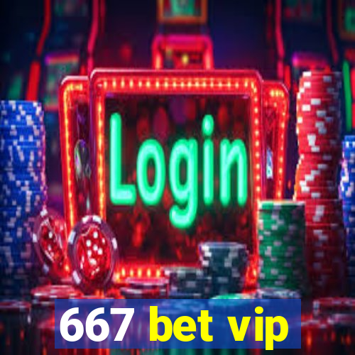 667 bet vip