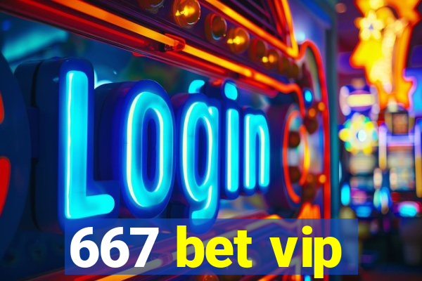 667 bet vip