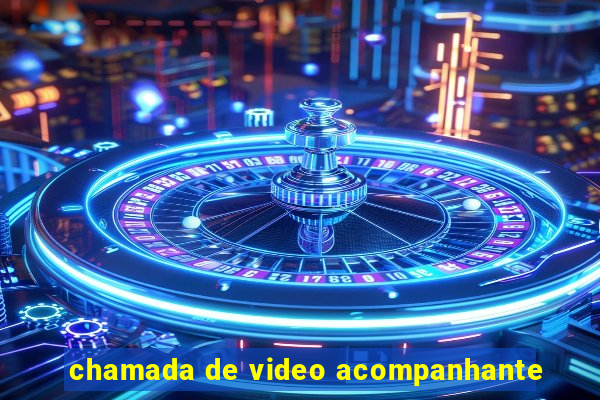 chamada de video acompanhante