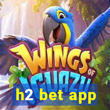 h2 bet app