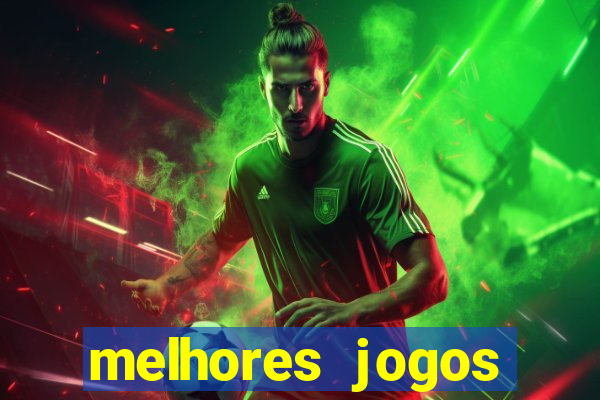 melhores jogos estrela bet